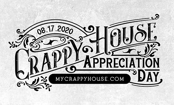 It’s Crappy House Appreciation Day!