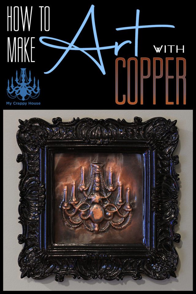 How to Make Art with Copper My Crappy House