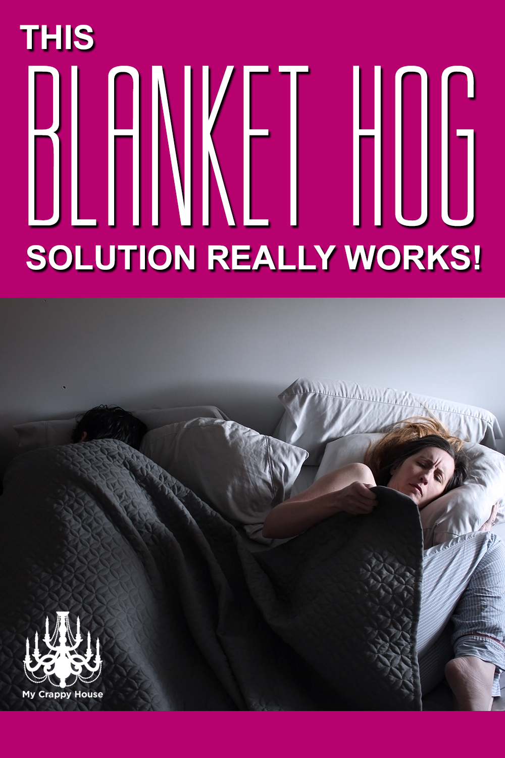 My Blanket Hog Solution Works! My Crappy House